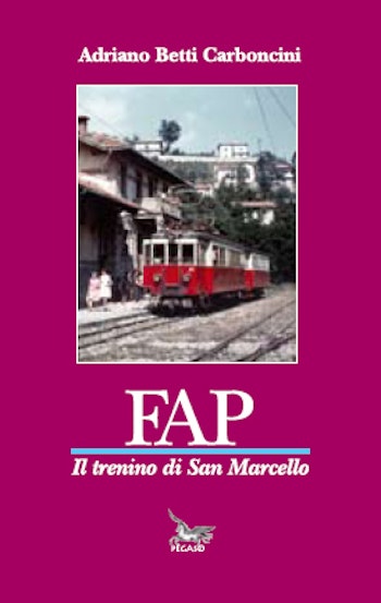 Edizioni Pegaso 24829 FAP Il trenino di San Marcello di Adriano Betti Carboncini