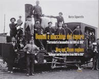Edizioni Pegaso 248424 Uomini e macchine del vapore Ferrovieri e locomotive dal 1861 al 1961