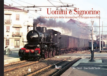 Edizioni Pegaso 24864 Uomini e Signorine Storia e servizio delle locomotive FS Gruppo 640 e 625