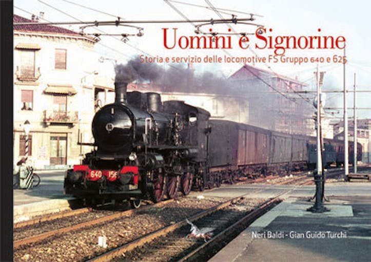 Edizioni Pegaso 24864 Uomini e Signorine Storia e servizio delle locomotive FS Gruppo 640 e 625