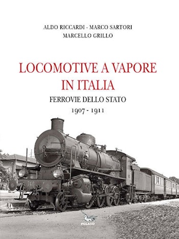 Edizioni Pegaso 24865 Locomotive a vapore in Italia Vol. IV Ferrovie dello Stato 1907-1911