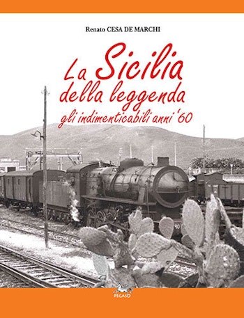 Edizioni Pegaso 24873  La Sicilia della Leggenda. Gli indimenticabili anni '60 di  Renato Cesa De Marchi