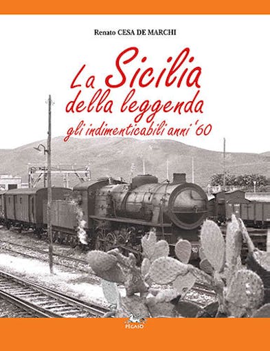 Edizioni Pegaso 24873  La Sicilia della Leggenda. Gli indimenticabili anni '60 di  Renato Cesa De Marchi