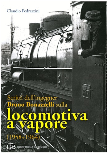 ETR Editrice 54432 Scritti dell'ingegner Bruno Bonazzelli sulla locomotiva a vapore 