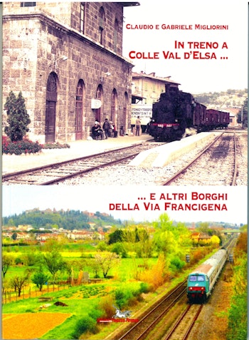 Edizioni Pegaso 24885 In treno a Colle val d'Elsa e altri borghi della Via Francigena