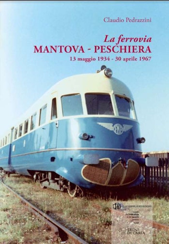 Club Fermodellistico Bresciano 75610 La ferrovia Mantova – Peschiera (13 maggio 1934 – 30 aprile 1967)
