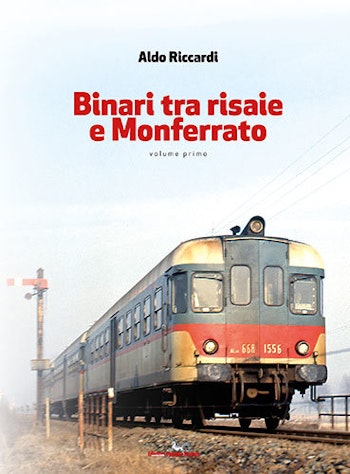 Edizioni Pegaso 88952 Binari tra risaie e Monferrato vol. I
