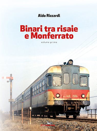 Edizioni Pegaso 88952 Binari tra risaie e Monferrato vol. I