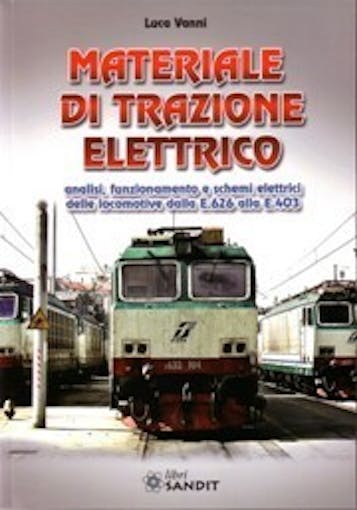 Sandit Libri 5295 Materiale di trazione elettrico, analisi, funzionamento e schemi elettrici delle locomotive dalla E.626 alla E.403