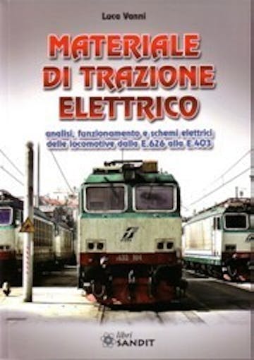 Sandit Libri 5295 Materiale di trazione elettrico, analisi, funzionamento e schemi elettrici delle locomotive dalla E.626 alla E.403
