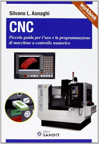 Sandit Libri 5365 CNC Piccola guida per l'uso e la programmazione di macchine a controllo numerico