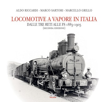 Edizioni Pegaso 24896 Locomotive a vapore in Italia Dalle tre reti alle FS 1885-1905 seconda edizione
