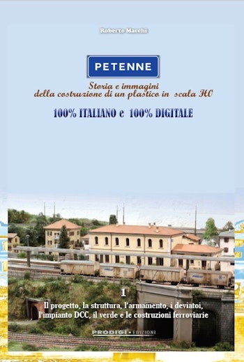 Roberto Macchi 06137 Petenne vol.1 - storia e immagini della costruzione di un plastico in scala H0 100% italiano e 100% digitale