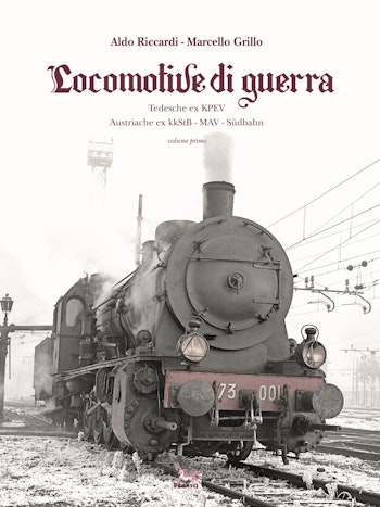 Edizioni Pegaso 24838 Locomotive di guerra di Aldo Riccardi e Marcello Grillo