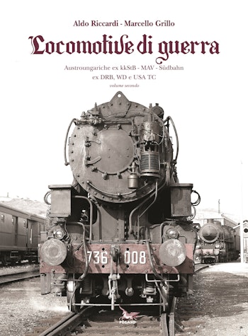 Edizioni Pegaso 19107 Locomotive di guerra Vol. II Austroungariche ex kkStB – MAV – Südbahn ex DRB, WD e USA TC