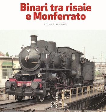 Edizioni Pegaso 80191 Binari tra risaie e Monferrato. Vol. II