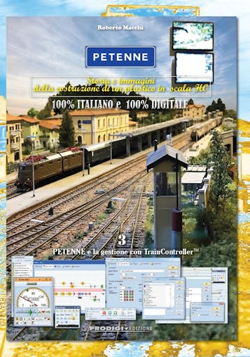 Roberto Macchi 06156 Petenne volume 3 -La gestione con TrainController, storia e immagini della costruzione di un plastico in scala H0