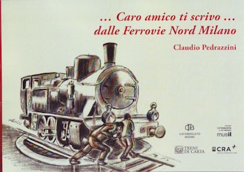 Club Fermodellistico Bresciano 50390 ...Caro amico ti scrivo... dalle Ferrovie Nord Milano