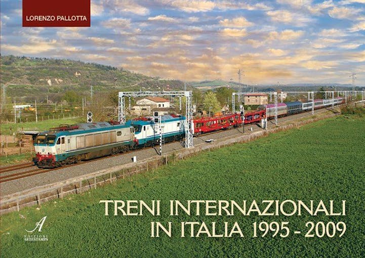Artestampa Edizioni 24860 TRENI INTERNAZIONALI IN ITALIA 1995-2009 di Lorenzo Pallotta