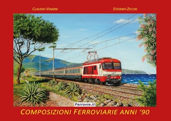 Ferrovie.it L00734 COMPOSIZIONI FERROVIARIE ANNI '90 di Claudio Vianini e Stefano Zicche