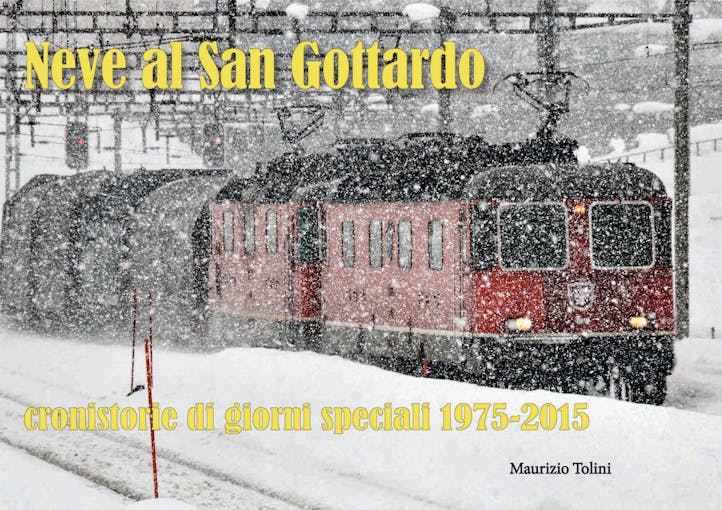 TG-Trains 57750 Neve al San Gottardo, cronistorie di giorni speciali 1975-2015 di Maurizio Tolini